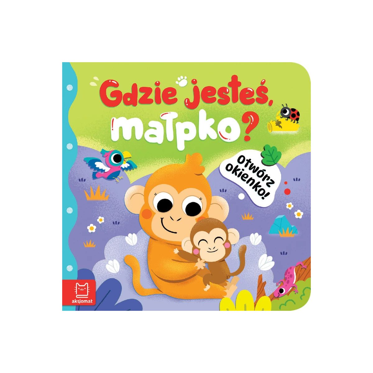 Książka dla dzieci Otwórz okienko! Gdzie jesteś, małpko ? Aksjomat
